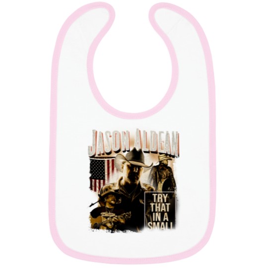 Discover Vintage Jason Aldean Bibs, Try That In A Small Town Bibs