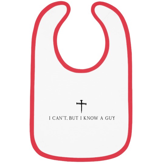 Discover I Can't But I Know A Guy Christian Bibs
