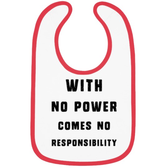 Discover With No Power Comes No Responsibility Bibs