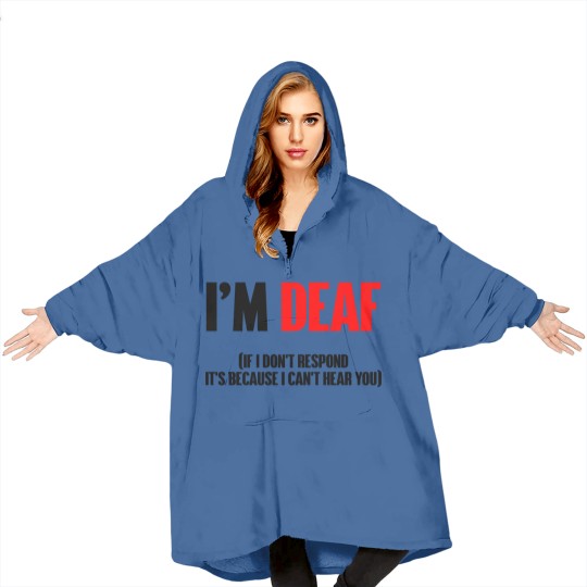 Discover I'm deaf - Deaf - Blanket Hoodies