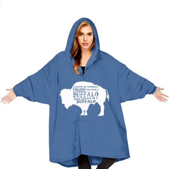 Discover Always Be Yourself Unless You Can Be A Buffalo, Bison Gift, Buffalo Blanket Hoodies