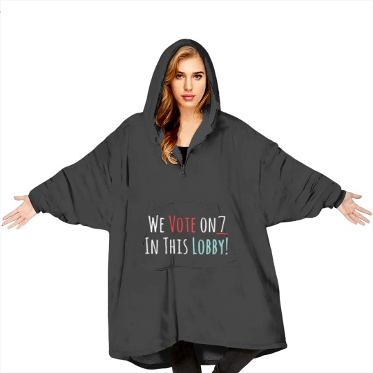 Discover We Vote On 7 In this Lobby Blanket Hoodies