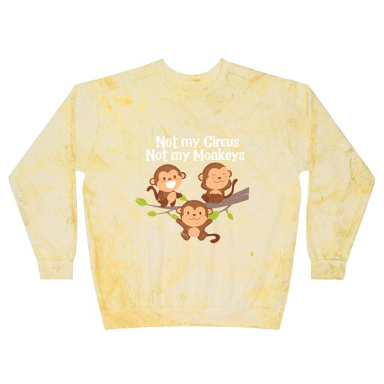 Discover Not My Circus Not My Monkeys Blast Sweatshirts