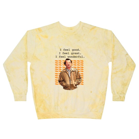 Discover What about Bob I feel good I feel great I feel wonderful  Blast Sweatshirts