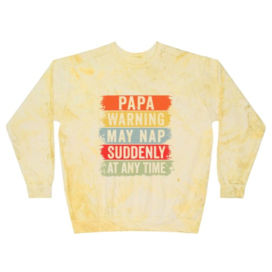 Discover Papa Warning May Nap Suddenly At Any Time Blast Sweatshirts