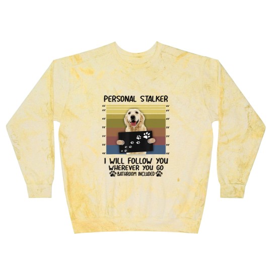 Discover Personal Stalker I Will Follow You Golden Retriever Lovers Blast Sweatshirts