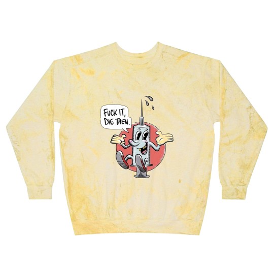 Discover Fuck It Die Then Blast Sweatshirts