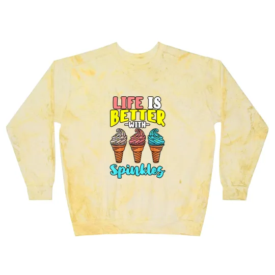 Discover Life is Better With Sprinkles Sweet Confectionery Ice Cream Blast Sweatshirts