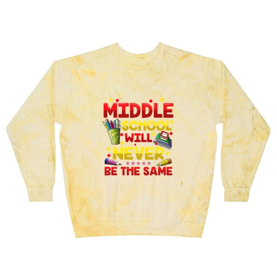 Discover Middle School Will Never Be The Same Blast Sweatshirts