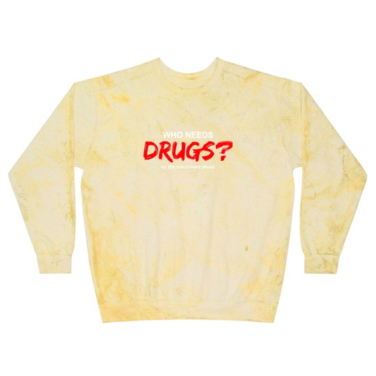 Discover YOU WANT DRUGS? Blast Sweatshirts