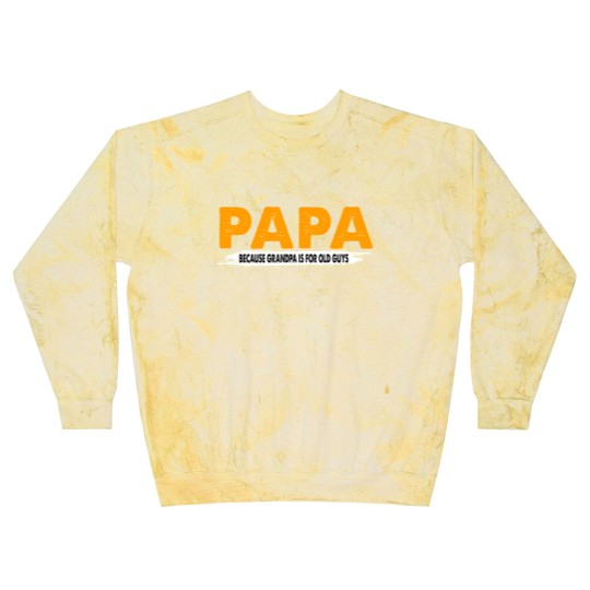 Discover Papa Because Grandpa Is For Old Guys - Papa Because Grandpa Is For Old Guys - Blast Sweatshirts