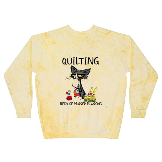 Discover Quilting Because Murder Is Wrong Cat Blast Sweatshirts
