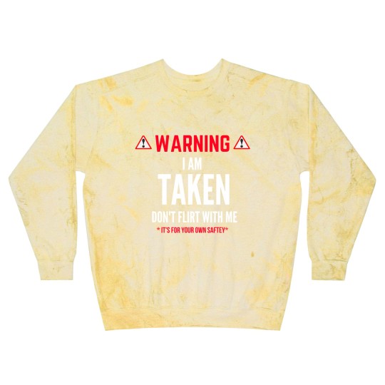 Discover I'm Taken Don't Flirt With Me Blast Sweatshirts