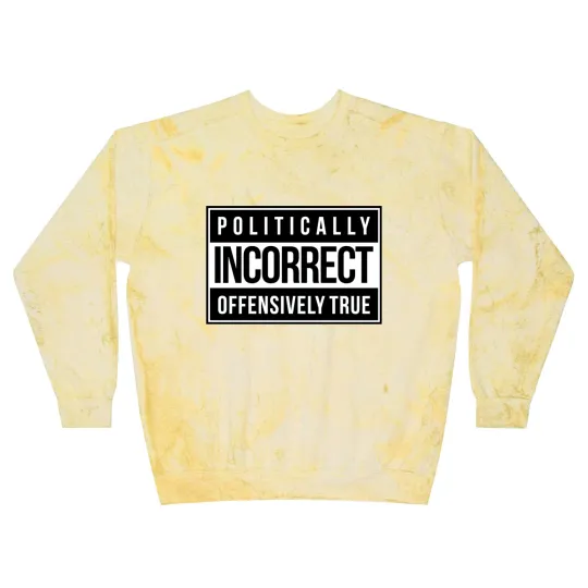 Discover Politically Incorrect Blast Sweatshirts