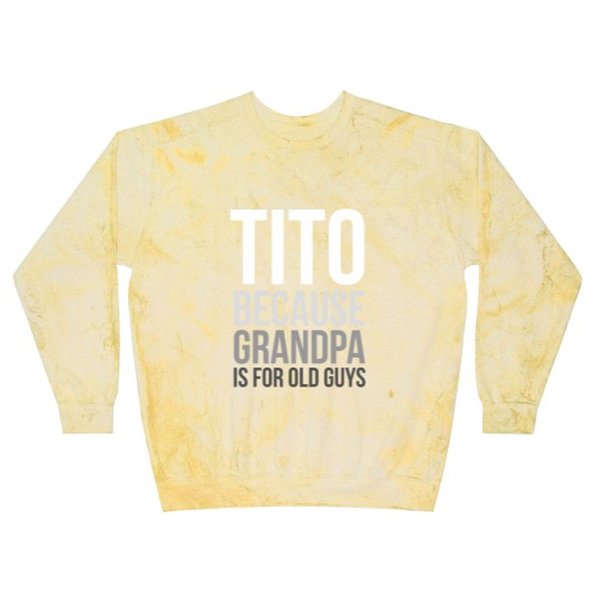 Discover Titos Blast Sweatshirts Tito: Because Grandpa Is For Old Guys