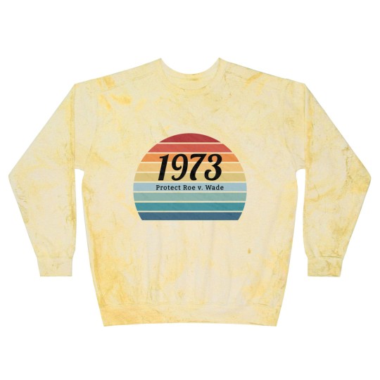 Discover 1973, Protect Roe v. Wade, Pro Choice , My Body, My Choice, My Rights - Protect Roe V Wade - Blast Sweatshirts