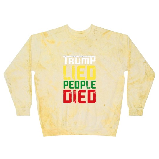 Discover Trump lied people died - Trump Lied People Died - Blast Sweatshirts