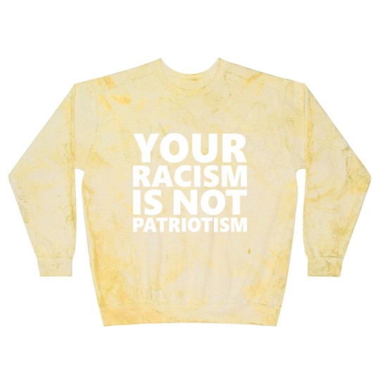 Discover Your Racism Is Not Patriotism Blast Sweatshirts
