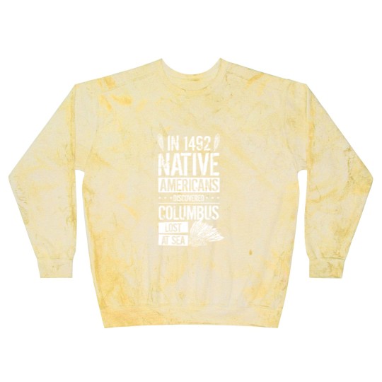 Discover In 1492 Native Americans Discovered Columbus Lost Blast Sweatshirts