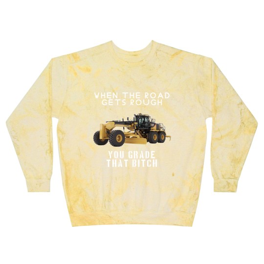 Discover rough road grade that shit - Heavy Equipment Operator - Blast Sweatshirts