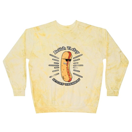 Discover Relish Today Ketchup Tomorrow Hotdog Food Foodie B Blast Sweatshirts
