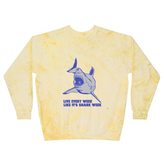 Discover Live Every Week Like Its Shark Week New Blast Sweatshirts