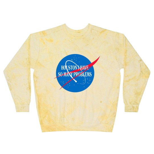 Discover Houston We Have So Many Problems Blast Sweatshirts Funny