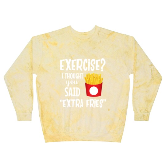 Discover Exercise I thought you said extra fries fitness Blast Sweatshirts