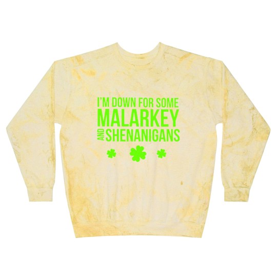 Discover I m Down For Some Malarkey And Shenanigans Blast Sweatshirts