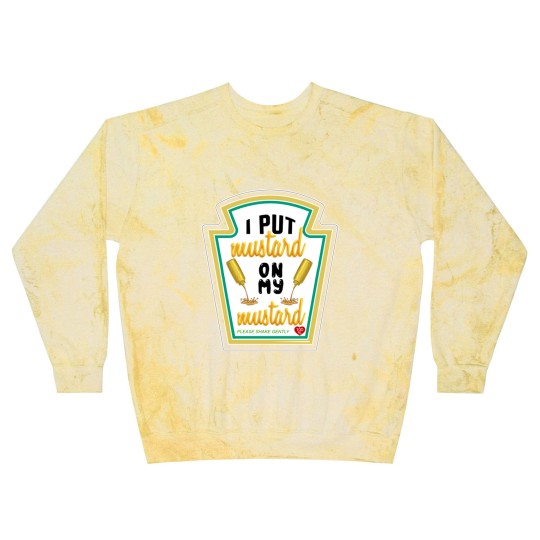 Discover i put mustard on my mustard - I Put Mustard On My Mustard - Blast Sweatshirts
