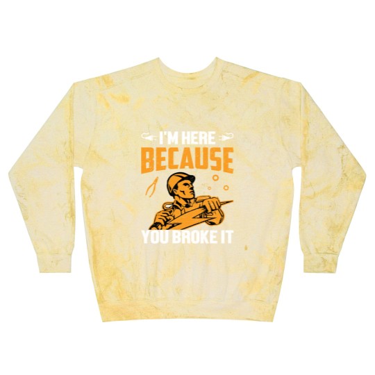 Discover I'm Here Because You Broke It - Electrician - Blast Sweatshirts