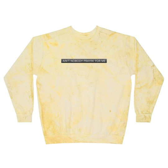 Discover Ain't nobody prayin' for me - Damn - Blast Sweatshirts