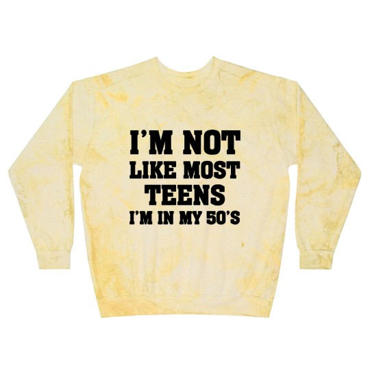 Discover i'm not like most teens i'm in my 50's Blast Sweatshirts Blast Sweatshirts