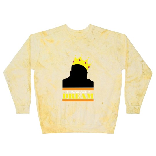 Discover It was all a dream - Hiphop - Blast Sweatshirts