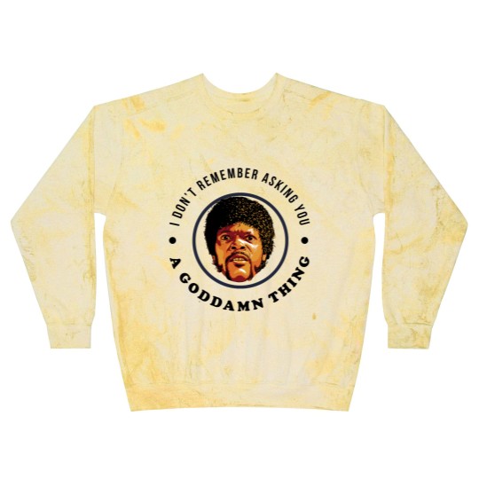 Discover I don't remember asking you a goddamn thing - Pulp Fiction Jules - Blast Sweatshirts