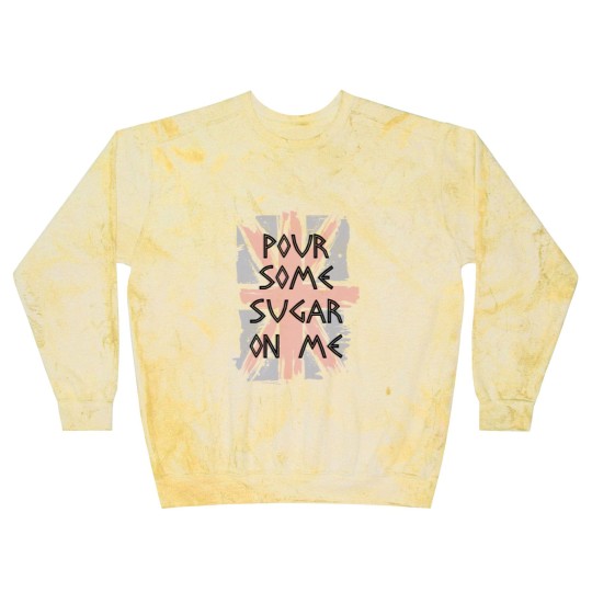 Discover Pour Some Sugar On Me Blast Sweatshirts
