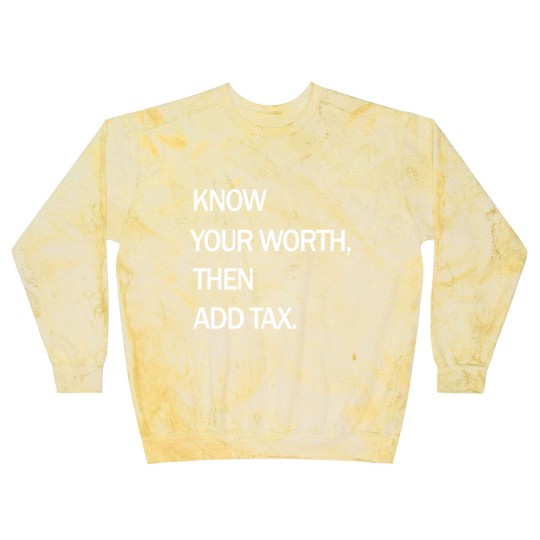 Discover Know Your Worth Then Add Tax Funny Blast Sweatshirts Blast Sweatshirts