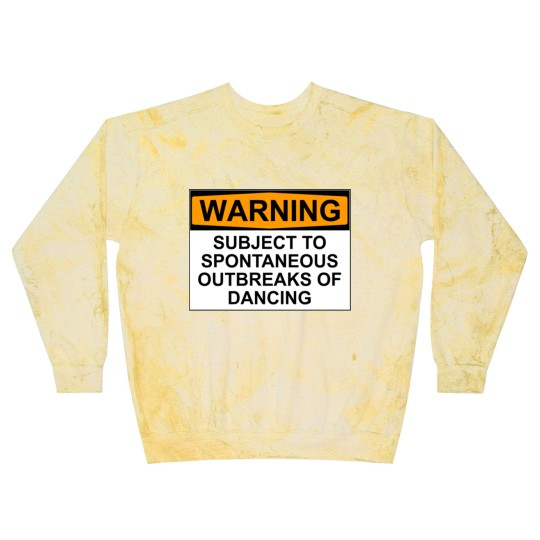 Discover WARNING : SUBJECT TO SPONTANEOUS OUTBREAKS OF DANCING - Dance - Blast Sweatshirts