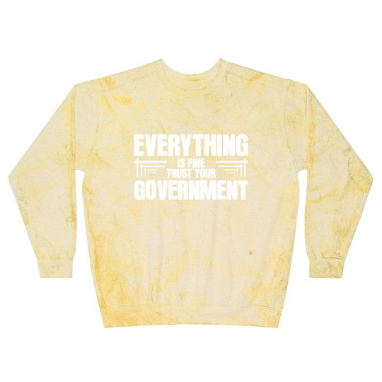 Discover Everything is Fine Trust Your Government Blast Sweatshirts