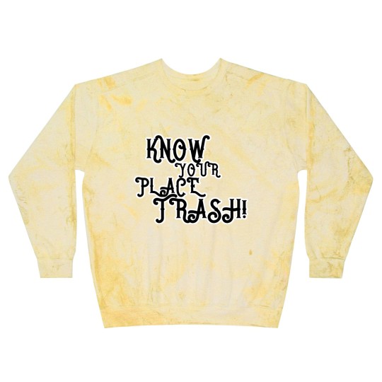 Discover Know Your Place Trash Text - Trash - Blast Sweatshirts