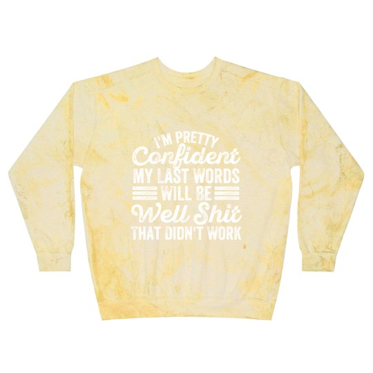 Discover im pretty confident my last words will be well Blast Sweatshirts