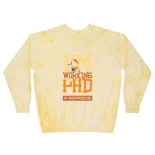 Discover PHD project half done woodworking Blast Sweatshirts