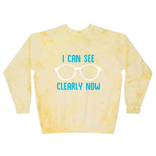 Discover I Can See Clearly Now Blast Sweatshirts
