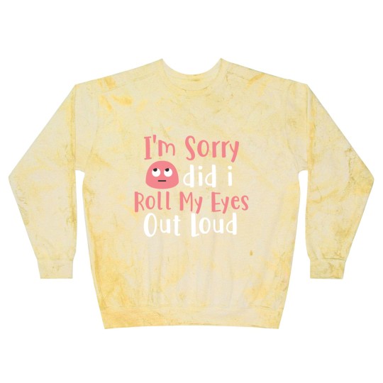 Discover I'M Sorry Did I Roll My Eyes Out Loud Funny Sarcas Blast Sweatshirts