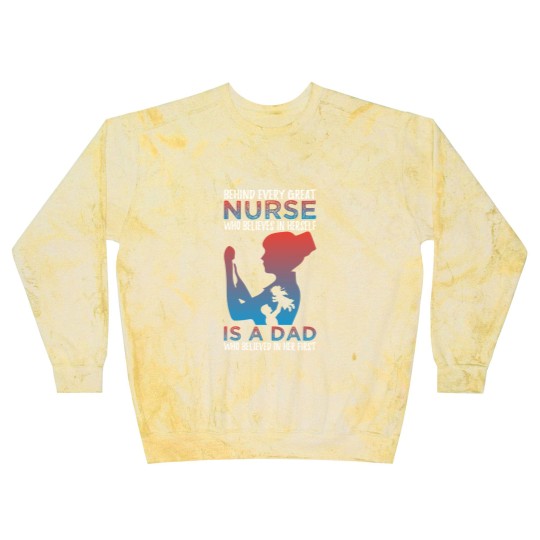 Discover Behind Every Great Nurse Who Believes In Herself Is A Dad Who Believes In Her First - Nurse Gift Idea - Blast Sweatshirts