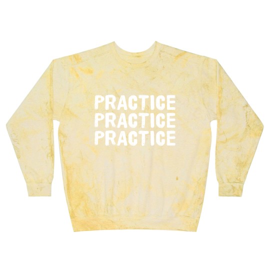 Discover Practice Practice Practice Blast Sweatshirts
