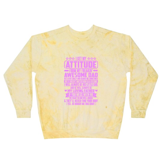 Discover I GET MY ATTITUDE FROM MY FREAKIN' AWESOME DAD - I Get My Attitude - Blast Sweatshirts