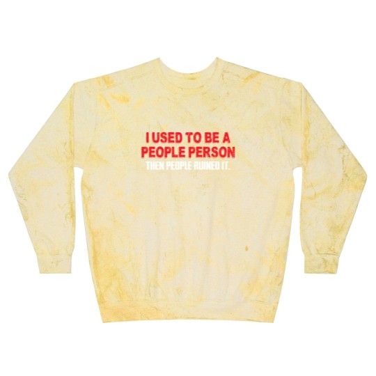 Discover I Used To Be A People Person Then People Ruined It Blast Sweatshirts