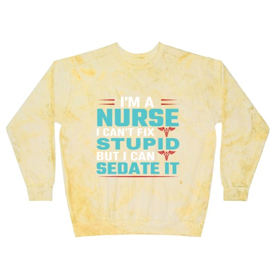 Discover I'm a nurse i can't fix stupid but i can sedate it Blast Sweatshirts