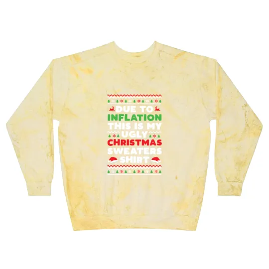 Discover Xmas Due To Inflation This Is My Christmas Ugly Sweaters Blast Sweatshirts